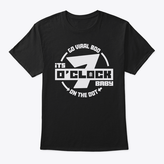 “It’s 7'O Clock Boo” Classic Tee !